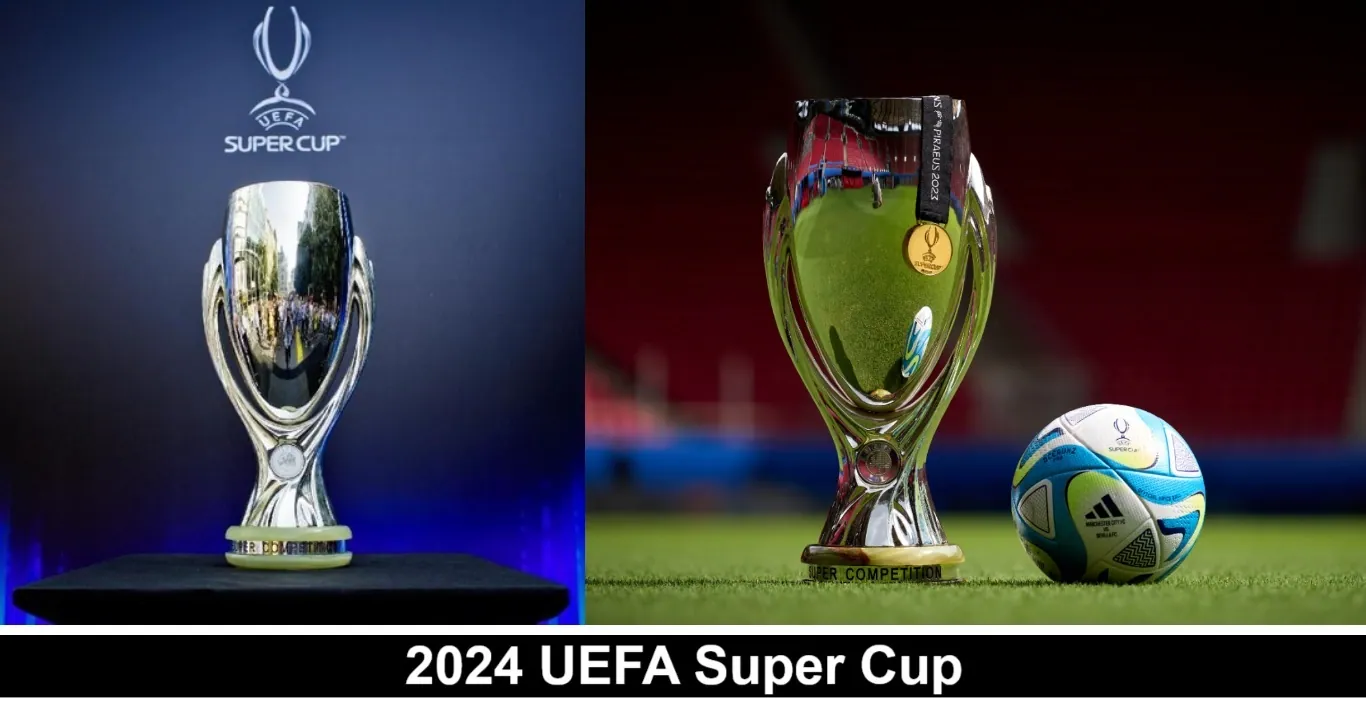 2024 UEFA Super Cup Results, Team and Venue | FIFA World Cup News