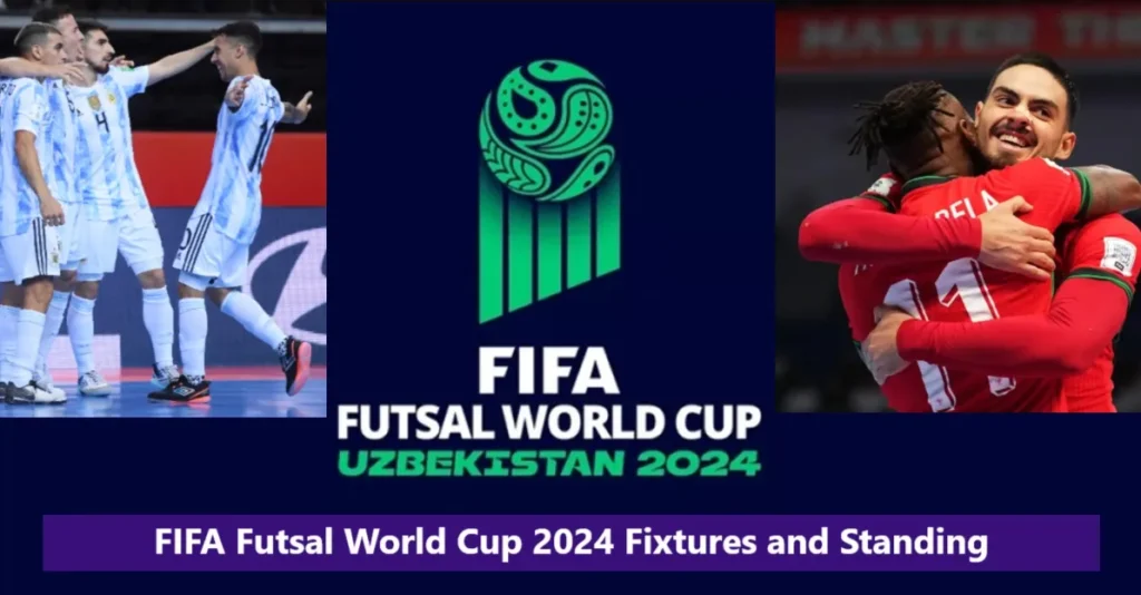 FIFA Futsal World Cup 2024 Fixtures and Standing