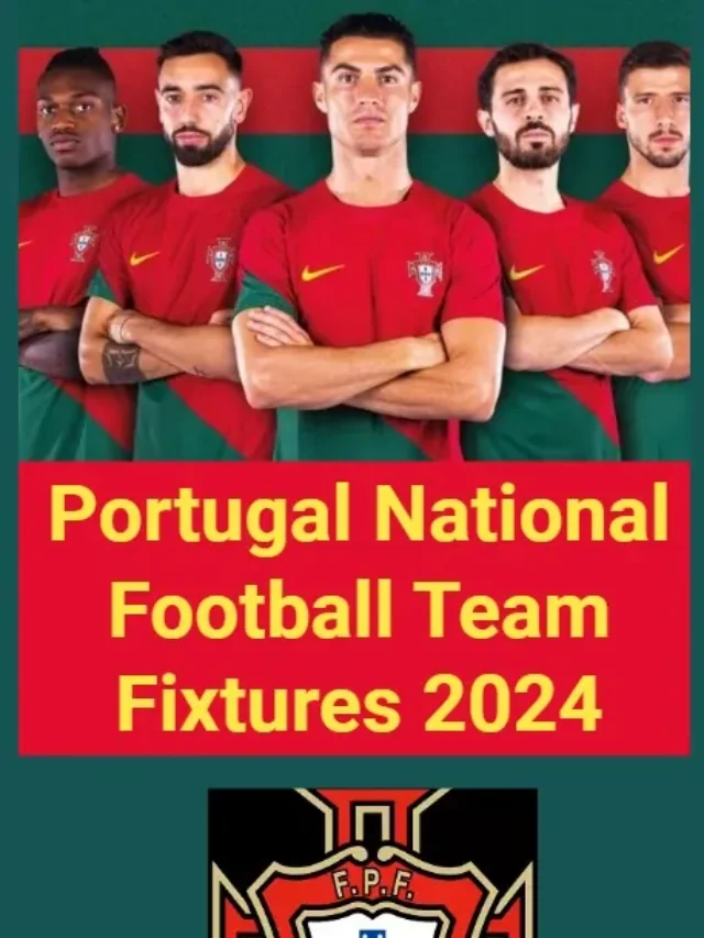 Portugal National Football Team Fixtures 2024