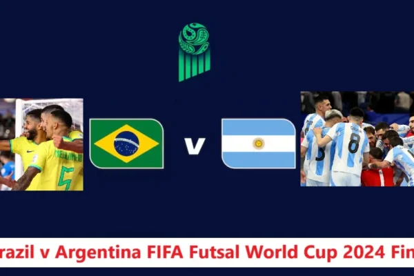 Brazil vs Argentina Futsal World Cup 2024 Final