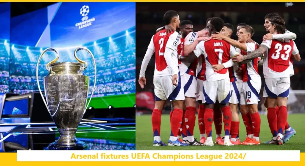 Arsenal Fixtures UEFA Champions League 2024/25 Results