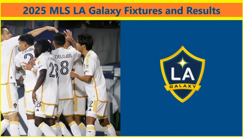 2025 MLS LA Galaxy Fixtures and Results