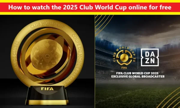 How to watch the 2025 Club World Cup online for free