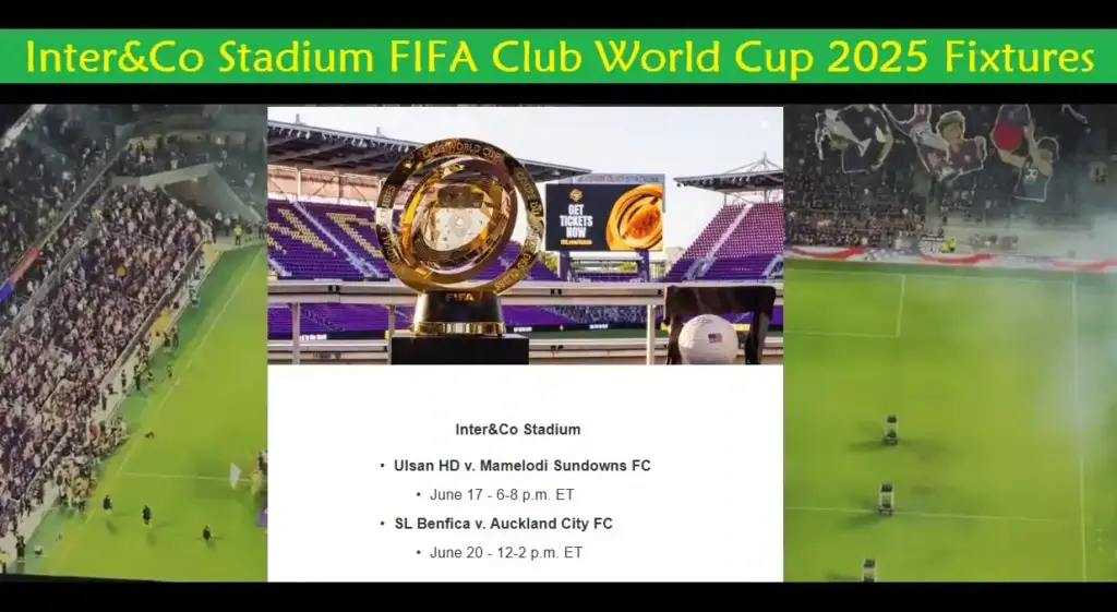 Inter&Co Stadium FIFA Club World Cup 2025 Fixtures