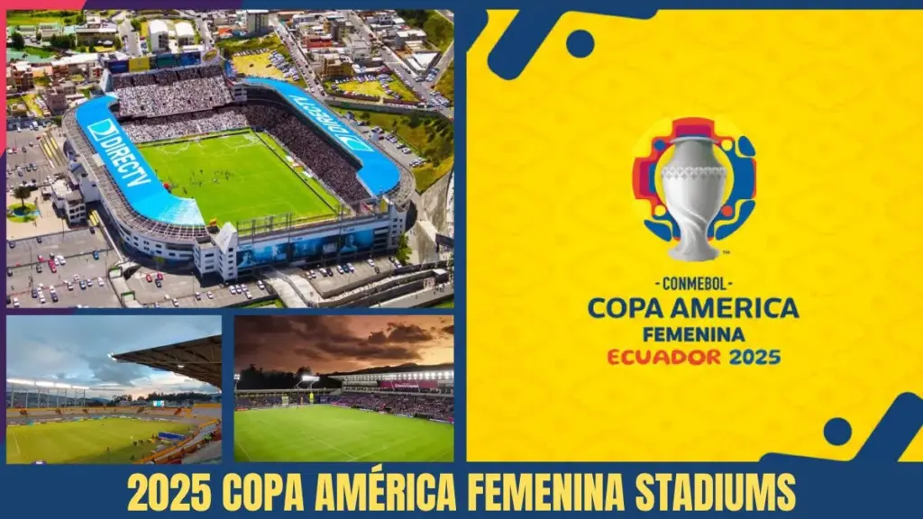 Women's Copa America 2025 Schedule – Full Date-Wise Fixtures, Time & Venue 3 2025 Copa América Femenina Stadiums