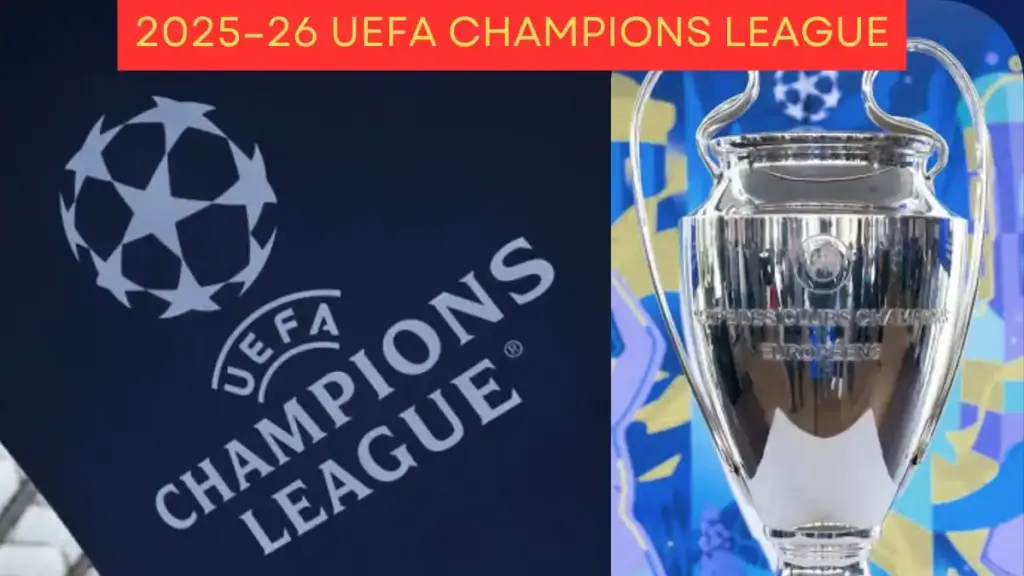 2025–26 UEFA Champions League Format, Schedule, and Key Highlights