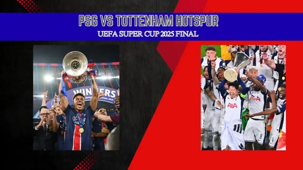 How to watch PSG vs Tottenham Hotspur UEFA Super Cup 2025 final
