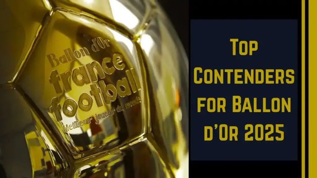 Top Contenders for Ballon d'Or 2025